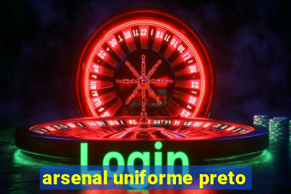 arsenal uniforme preto